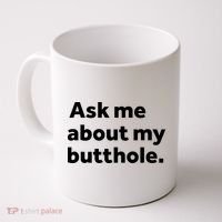 Ask Me About My Butthole. Coffee Mug thumb 0