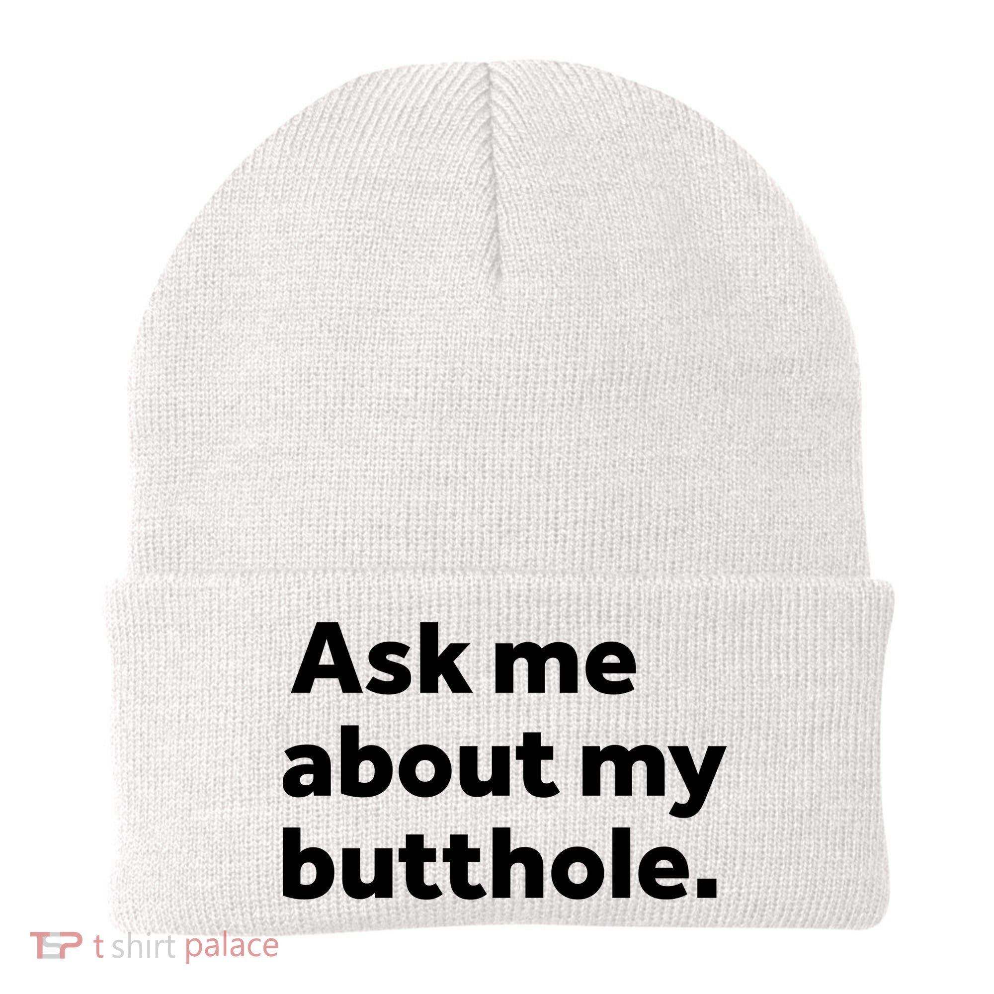 Ask Me About My Butthole. Beanie