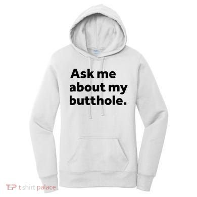 Ask Me About My Butthole. Women's Hoodie