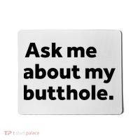Ask Me About My Butthole. Mousepad thumb 0