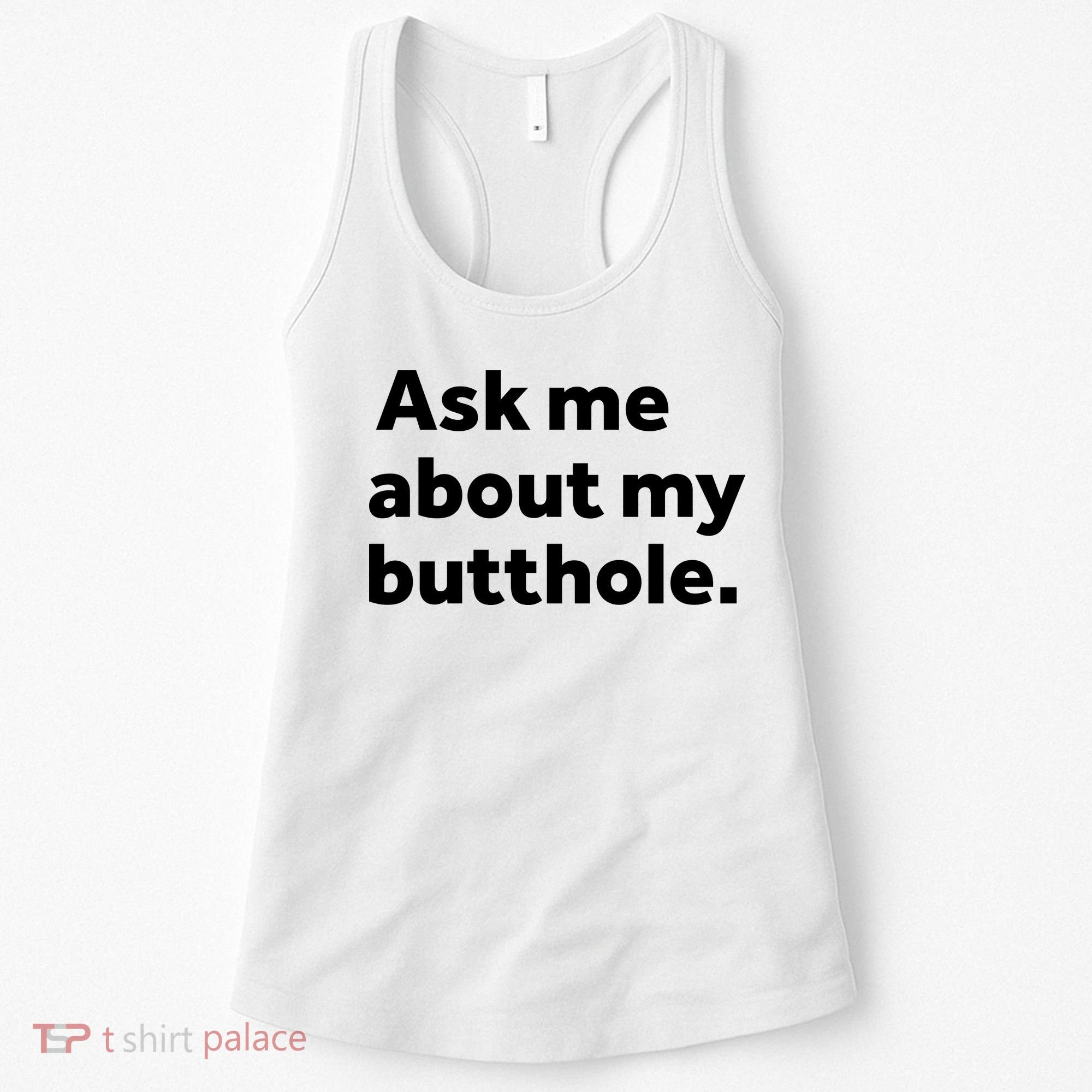 Ask Me About My Butthole. Women's Tank Top