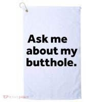 Ask Me About My Butthole. Golf Towel thumb 0