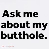 Ask Me About My Butthole. Women's T-Shirt thumb 6