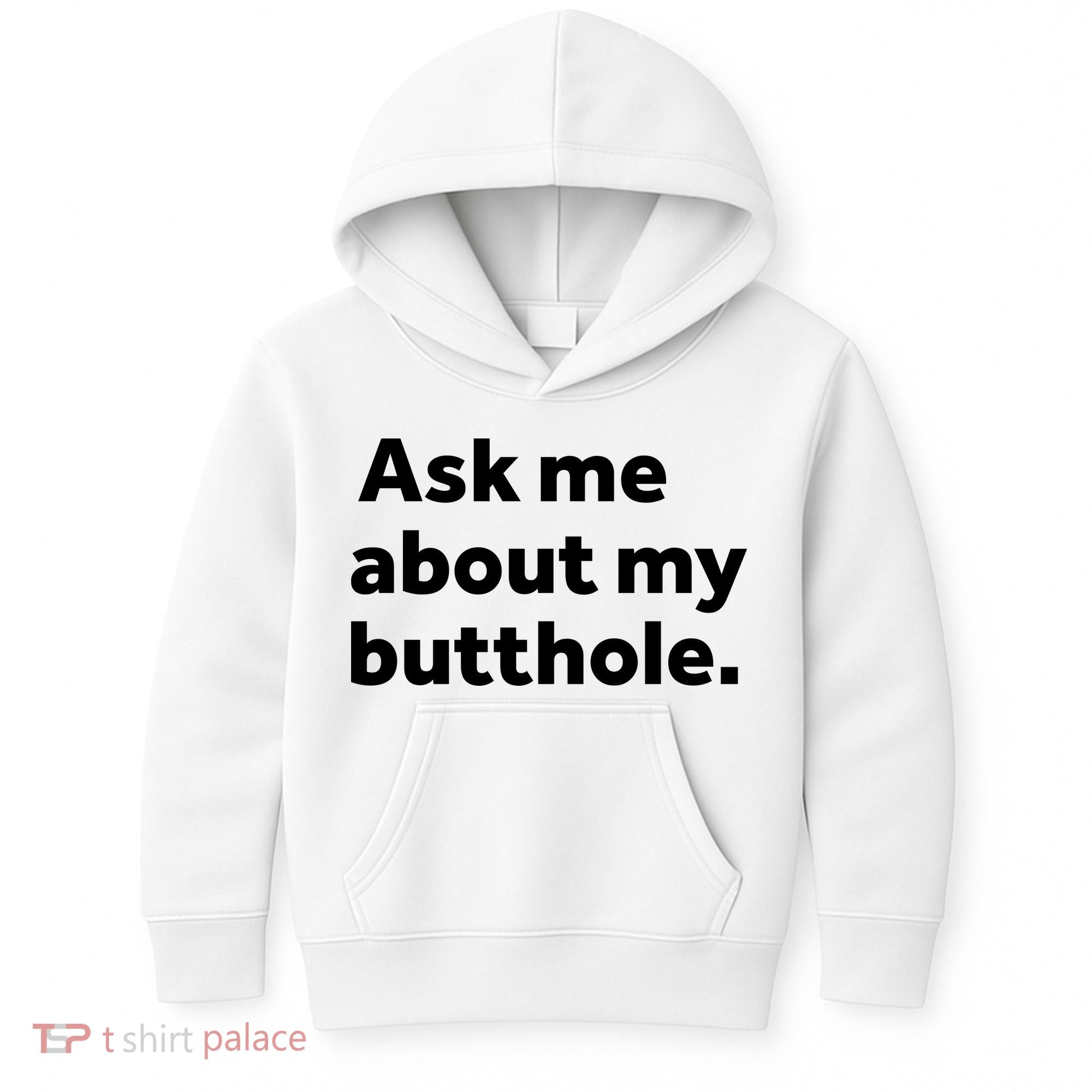 Ask Me About My Butthole. Kids Hoodie