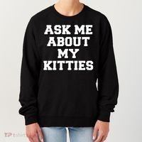 Ask Me About My Kitties Funny And Sarcastic Kitten Cat Lover Gift Women's Sweatshirt thumb 0