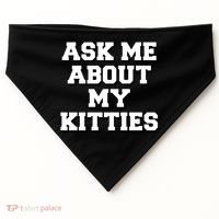 Ask Me About My Kitties Funny And Sarcastic Kitten Cat Lover Gift USA-Made Doggie Bandana thumb 0