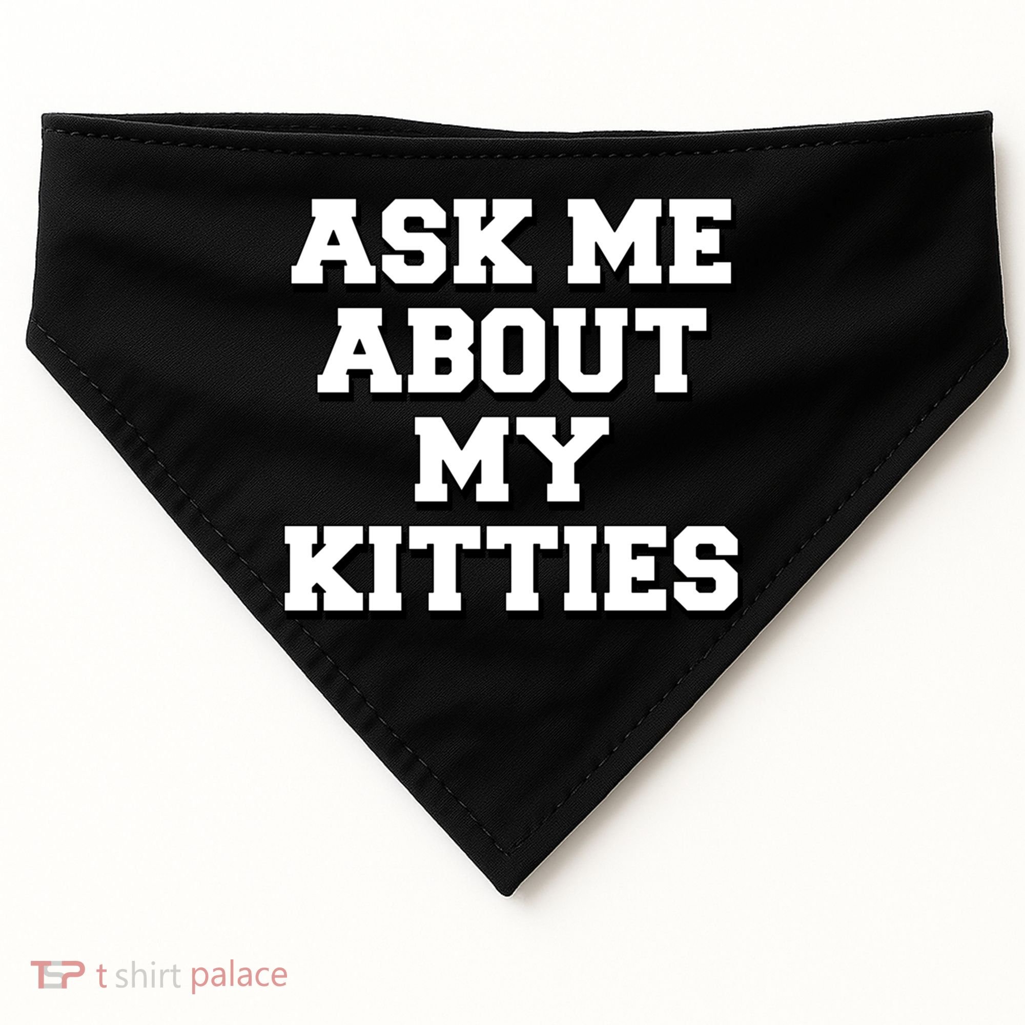 Ask Me About My Kitties Funny And Sarcastic Kitten Cat Lover Gift USA-Made Doggie Bandana
