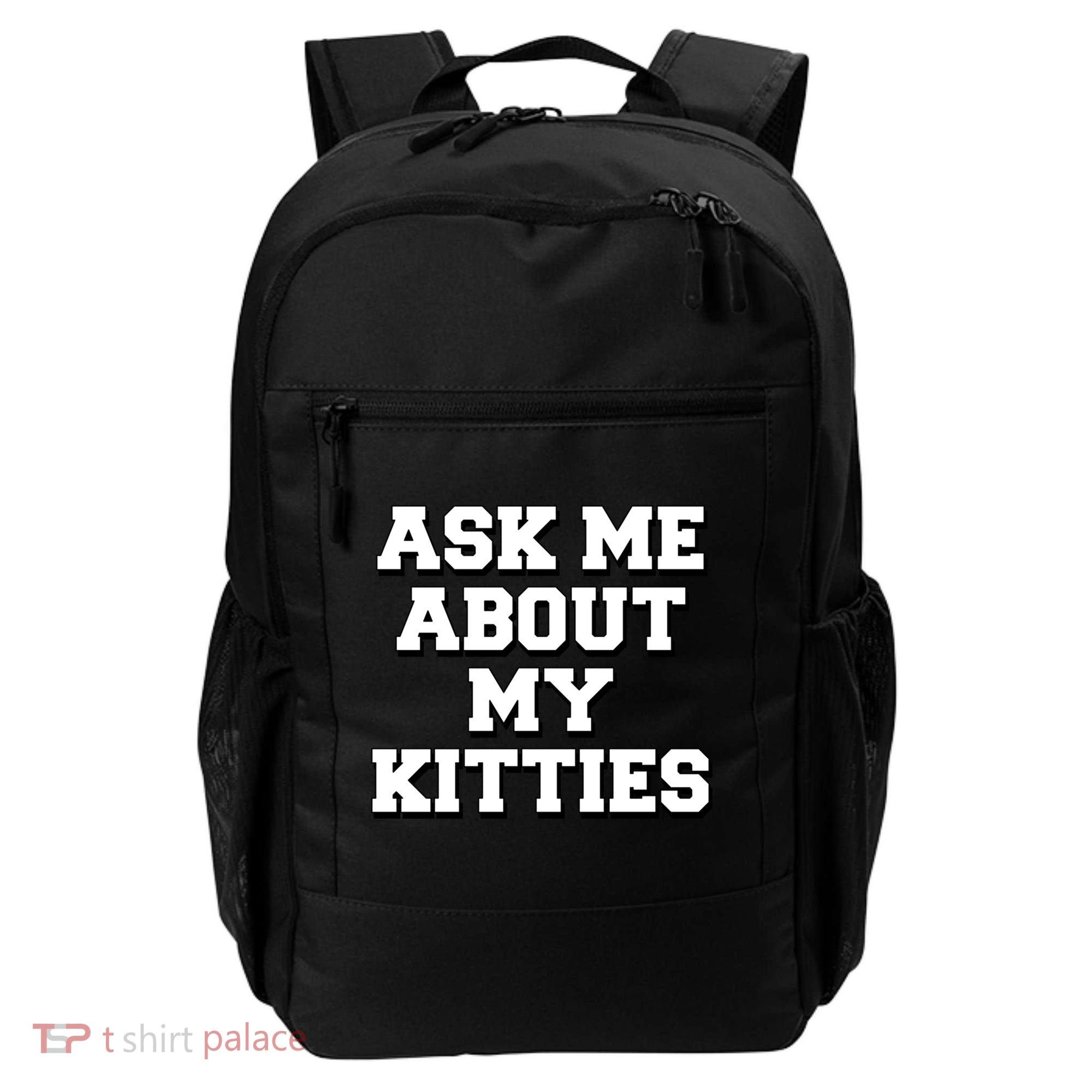 Ask Me About My Kitties Funny And Sarcastic Kitten Cat Lover Gift Backpack