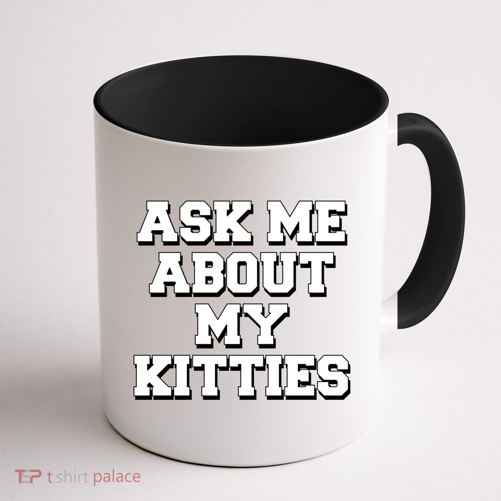 Ask Me About My Kitties Funny And Sarcastic Kitten Cat Lover Gift Coffee Mug