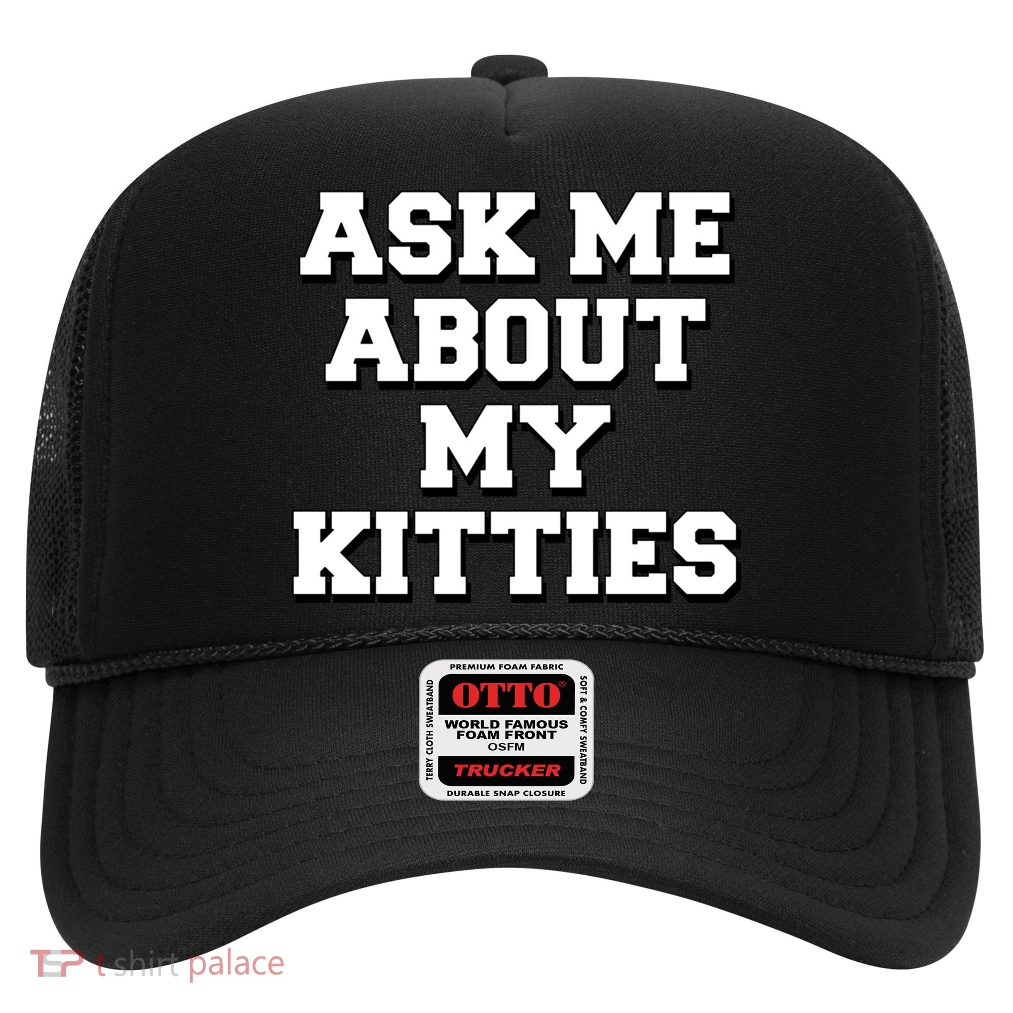 Ask Me About My Kitties Funny And Sarcastic Kitten Cat Lover Gift Hat