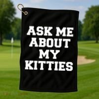 Ask Me About My Kitties Funny And Sarcastic Kitten Cat Lover Gift Golf Towel thumb 1