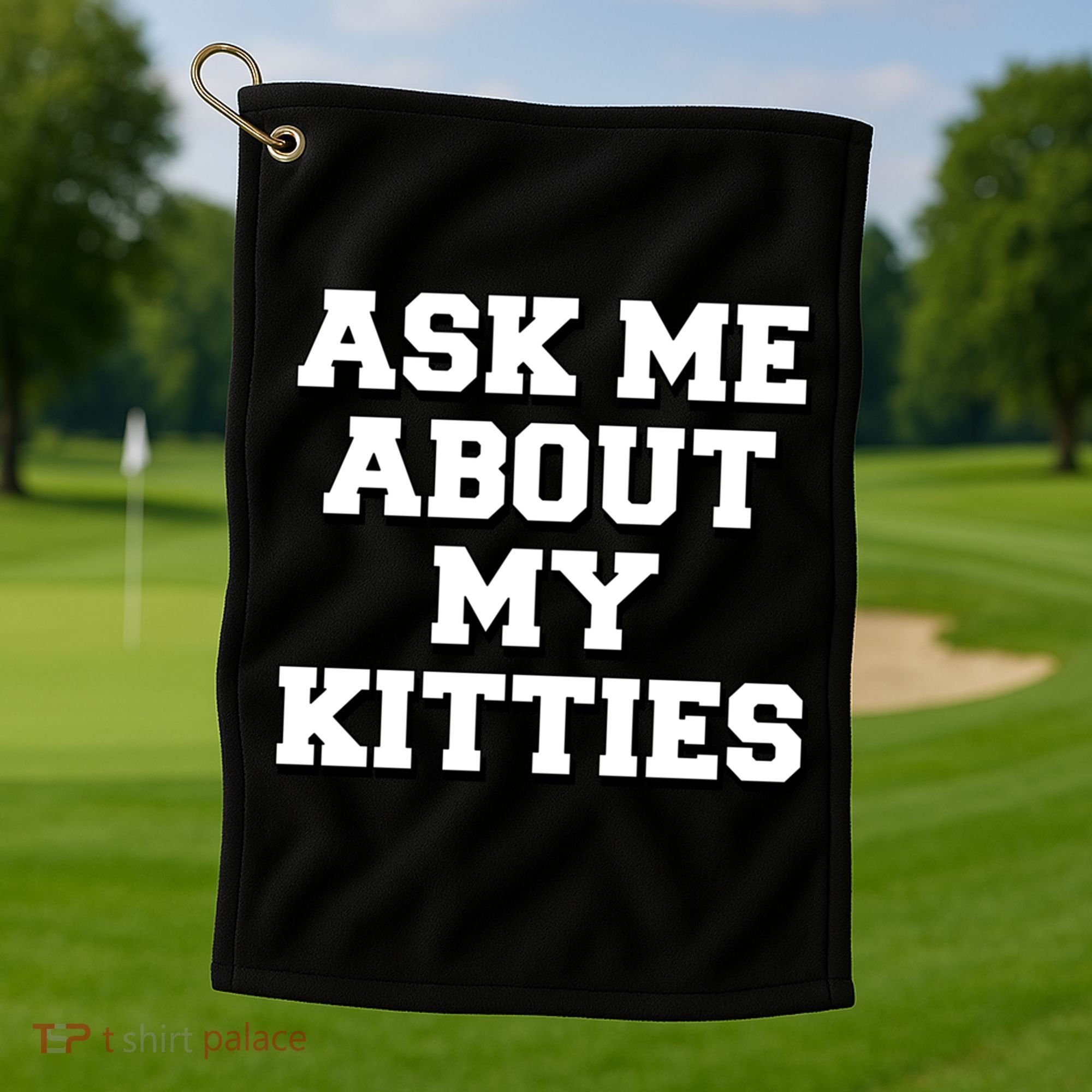 Ask Me About My Kitties Funny And Sarcastic Kitten Cat Lover Gift Golf Towel