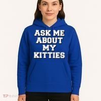 Ask Me About My Kitties Funny And Sarcastic Kitten Cat Lover Gift Hoodie thumb 5