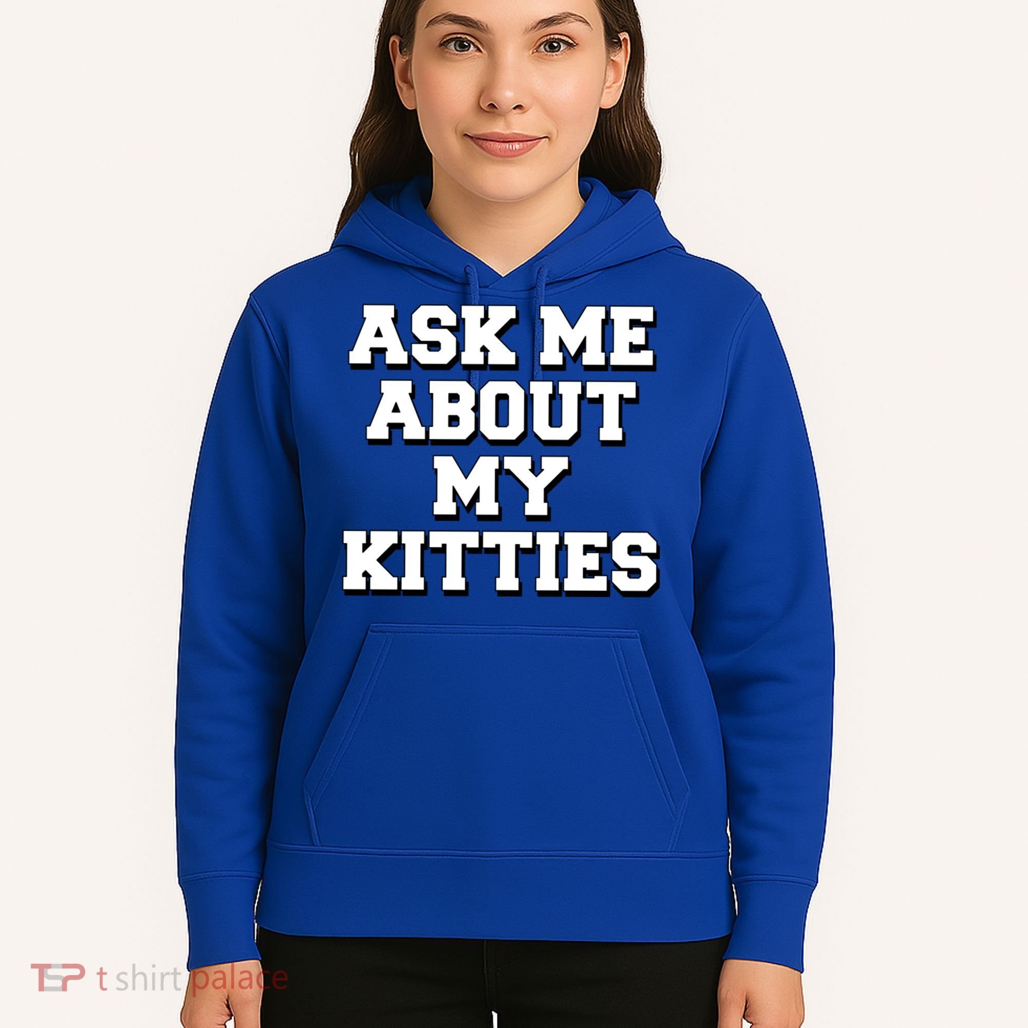Ask Me About My Kitties Funny And Sarcastic Kitten Cat Lover Gift Hoodie