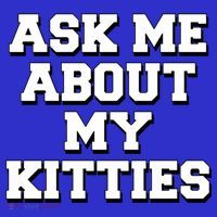 Ask Me About My Kitties Funny And Sarcastic Kitten Cat Lover Gift T-Shirt thumb 7