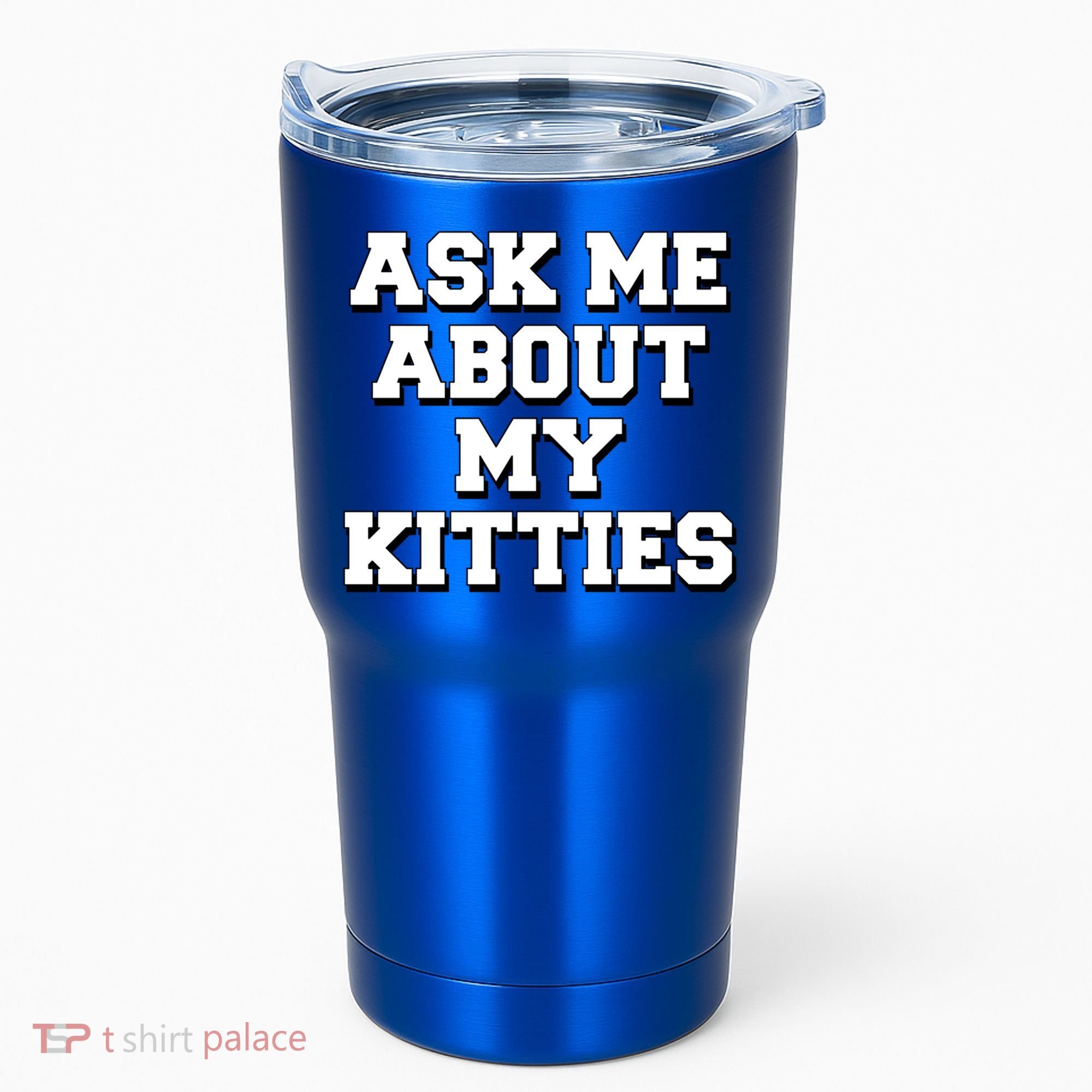 Ask Me About My Kitties Funny And Sarcastic Kitten Cat Lover Gift Tumbler