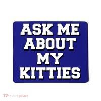 Ask Me About My Kitties Funny And Sarcastic Kitten Cat Lover Gift Mousepad thumb 0