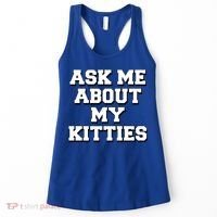 Ask Me About My Kitties Funny And Sarcastic Kitten Cat Lover Gift Women's Tank Top thumb 0