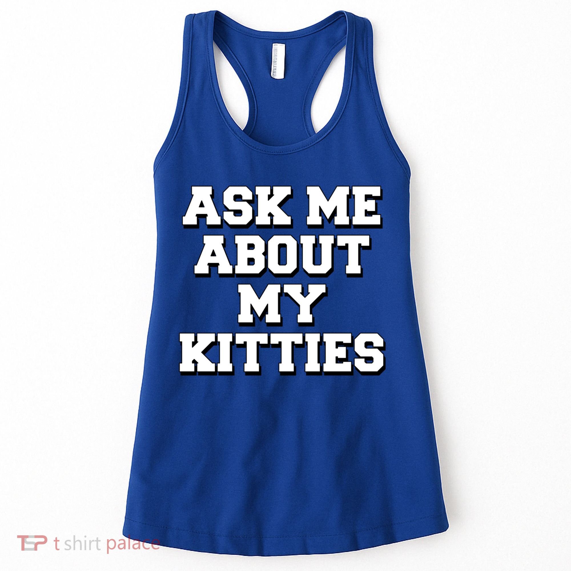 Ask Me About My Kitties Funny And Sarcastic Kitten Cat Lover Gift Women's Tank Top