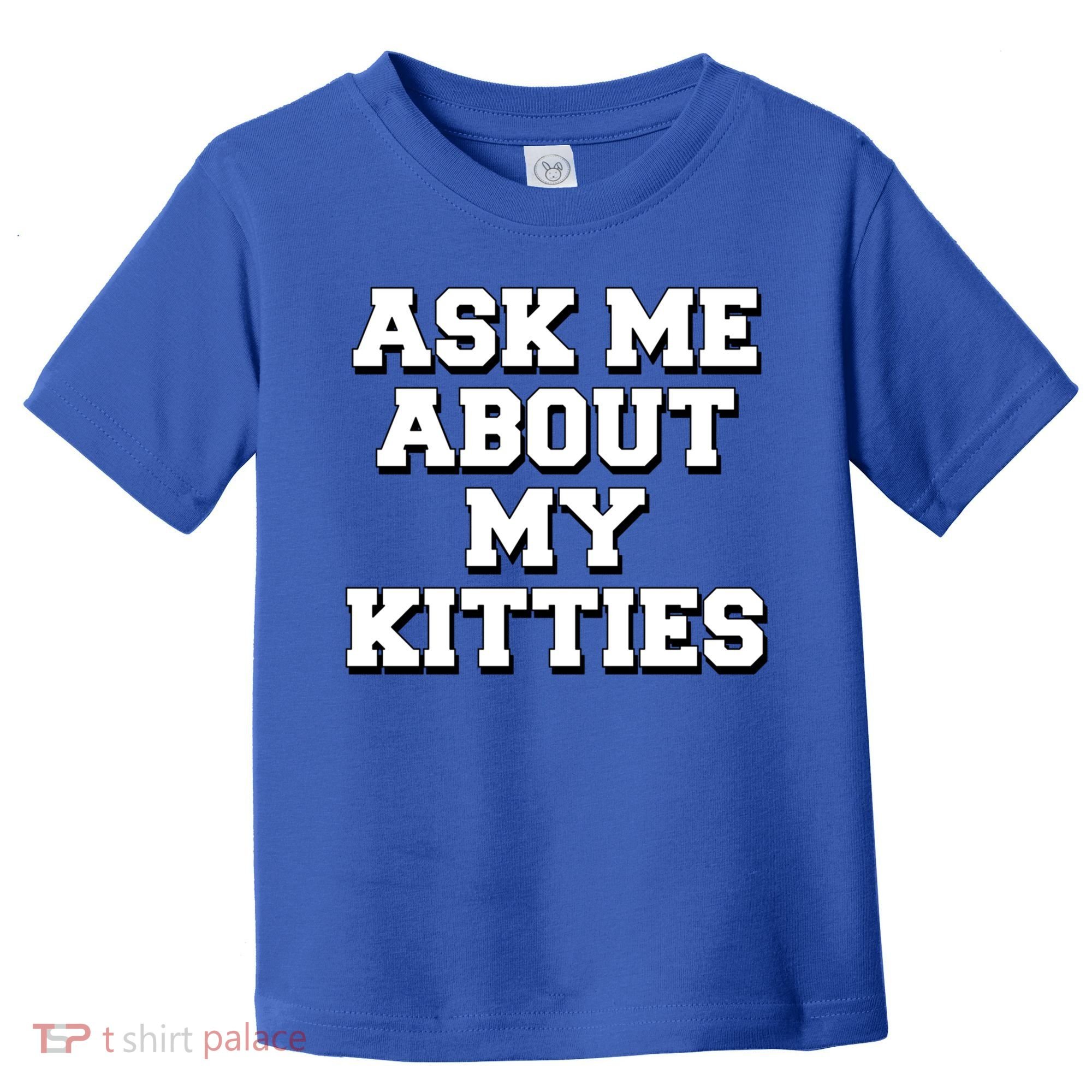 Ask Me About My Kitties Funny And Sarcastic Kitten Cat Lover Gift Toddler T-Shirt