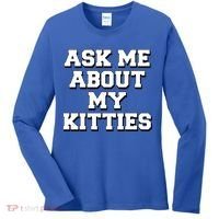 Ask Me About My Kitties Funny And Sarcastic Kitten Cat Lover Gift Women's Long Sleeve Shirt thumb 0