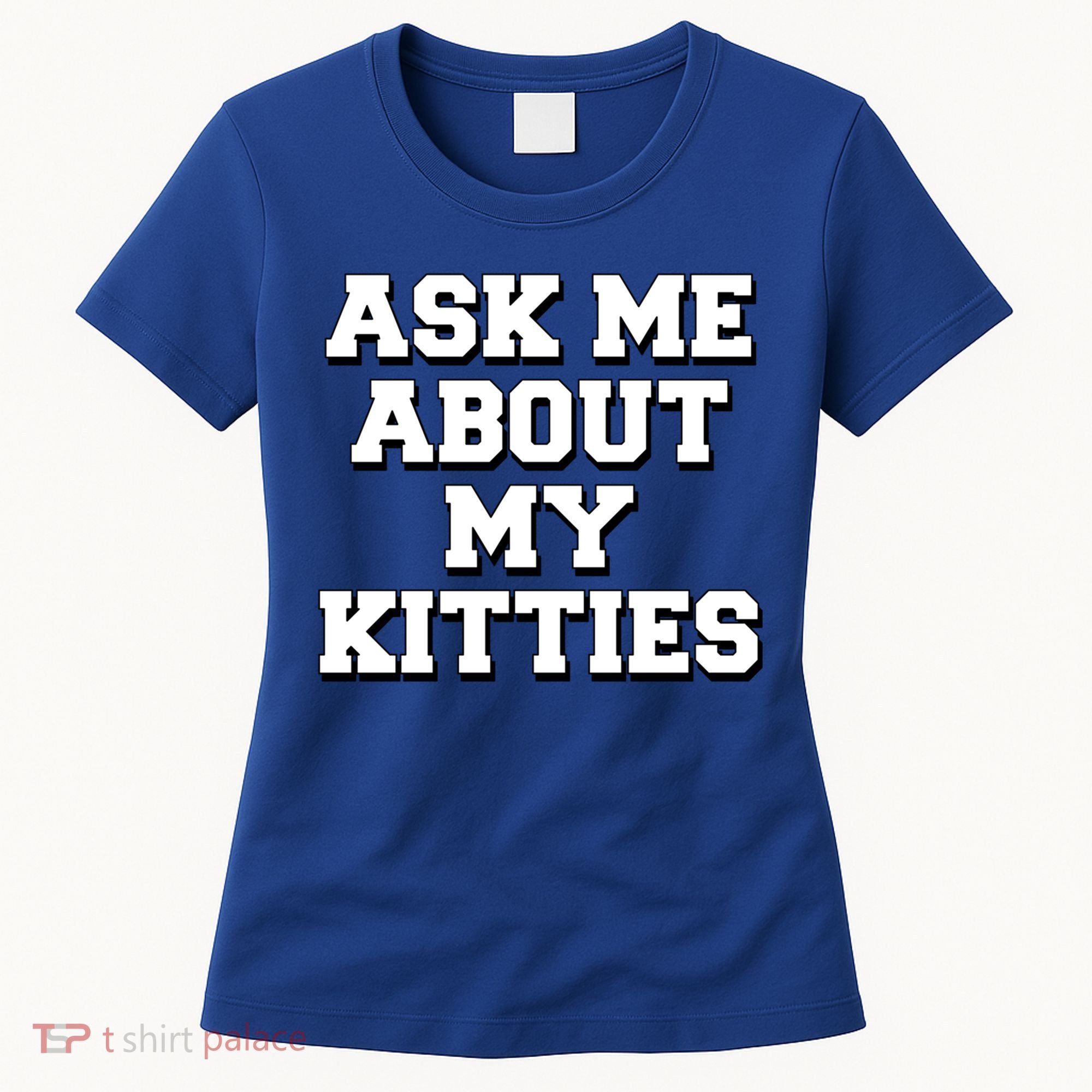 Ask Me About My Kitties Funny And Sarcastic Kitten Cat Lover Gift Women's T-Shirt
