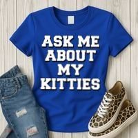 Ask Me About My Kitties Funny And Sarcastic Kitten Cat Lover Gift Women's T-Shirt thumb 3