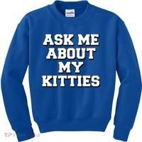 Ask Me About My Kitties Funny And Sarcastic Kitten Cat Lover Gift Kids Sweatshirt thumb 0