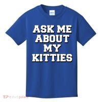 Ask Me About My Kitties Funny And Sarcastic Kitten Cat Lover Gift Kids T-Shirt thumb 0