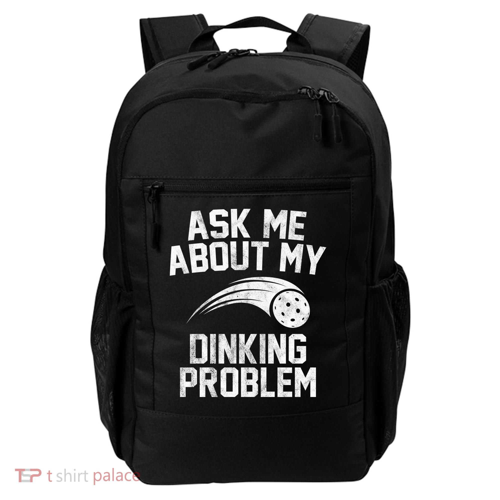 Ask Me About My Dinking Problem Sport Backpack
