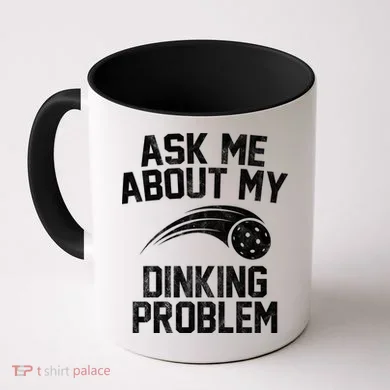 Ask Me About My Dinking Problem Sport Coffee Mug