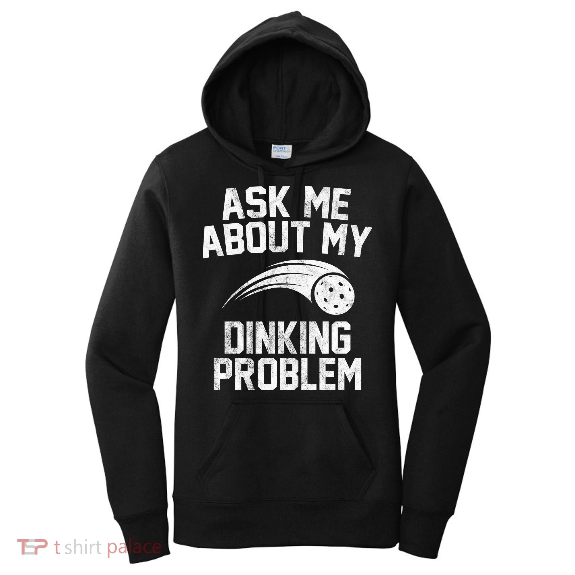 Ask Me About My Dinking Problem Sport Women's Hoodie