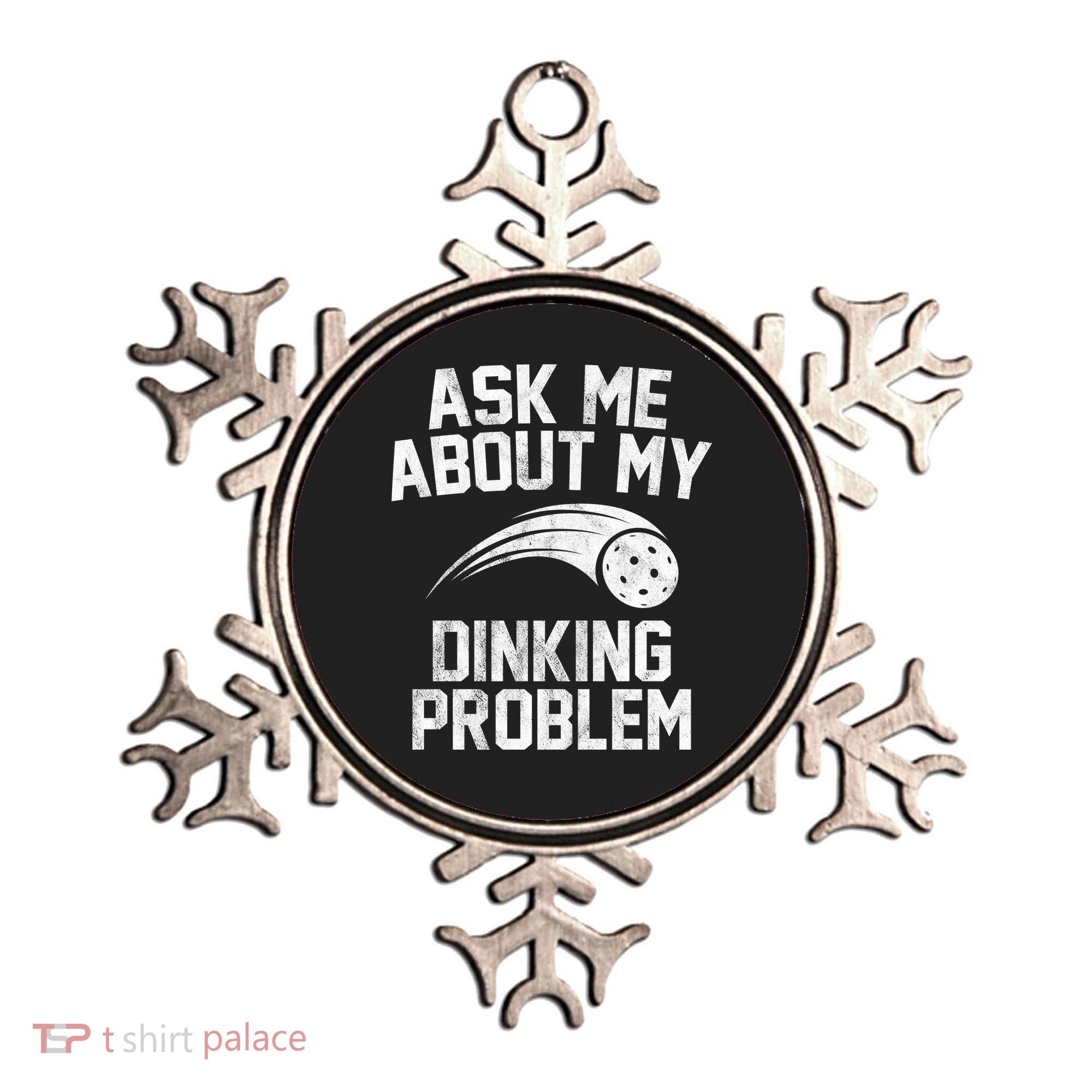 Ask Me About My Dinking Problem Sport Ornament