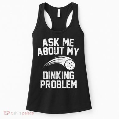 Ask Me About My Dinking Problem Sport Women's Tank Top