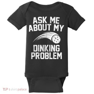 Ask Me About My Dinking Problem Sport Baby Bodysuit