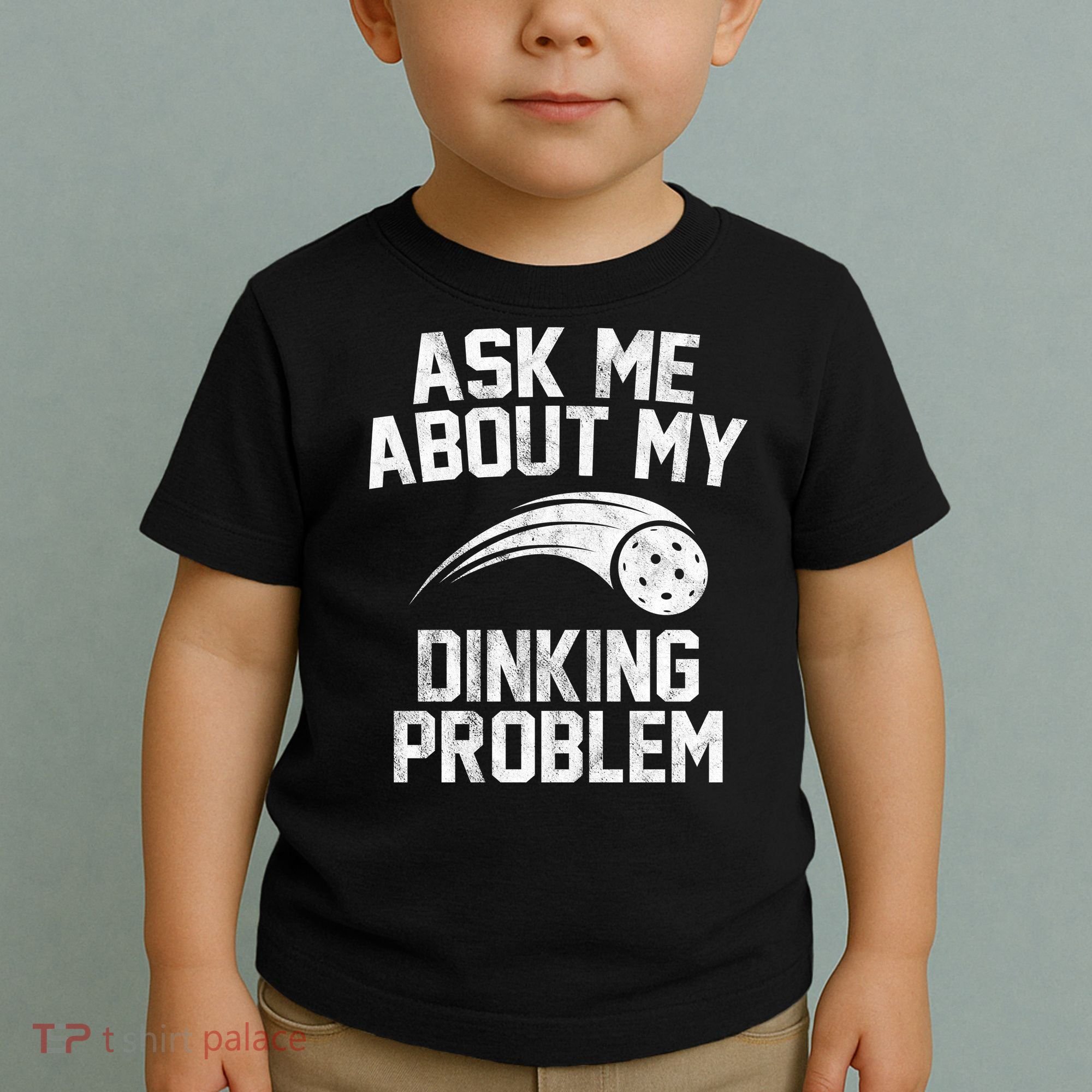 Ask Me About My Dinking Problem Sport Toddler T-Shirt