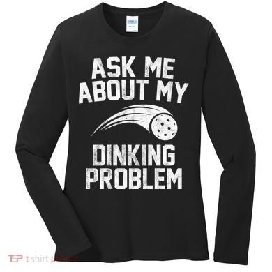Ask Me About My Dinking Problem Sport Women's Long Sleeve Shirt