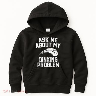 Ask Me About My Dinking Problem Sport Kids Hoodie