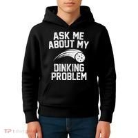 Ask Me About My Dinking Problem Sport Kids Hoodie thumb 4