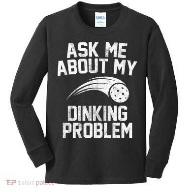 Ask Me About My Dinking Problem Sport Kids Long Sleeve Shirt
