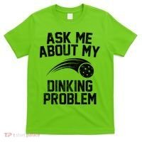 Ask Me About My Dinking Problem Sport T-Shirt thumb 0