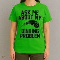 Ask Me About My Dinking Problem Sport T-Shirt thumb 4