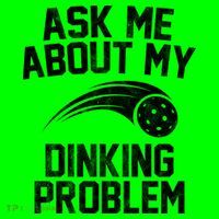 Ask Me About My Dinking Problem Sport Button thumb 1