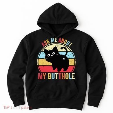 Ask Me About My Butthole Funny Cat Butt TShirt Hoodie