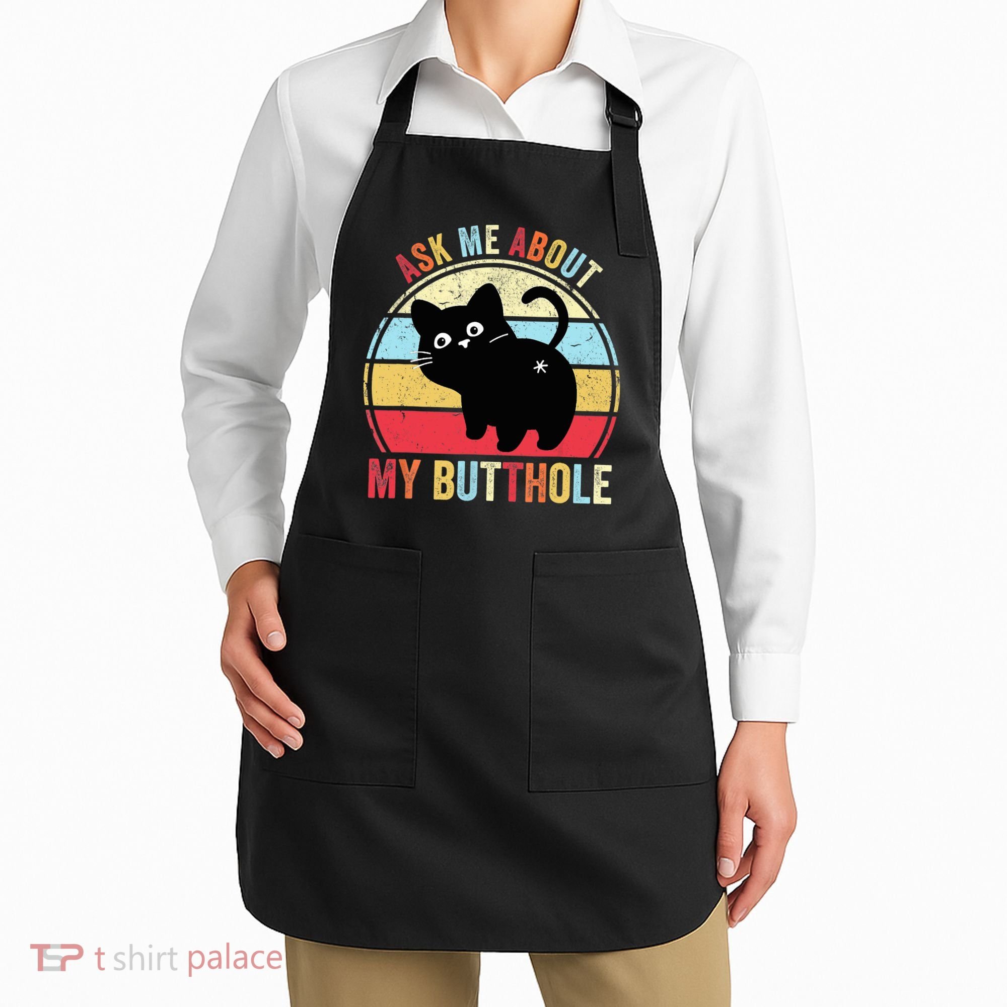 Ask Me About My Butthole Funny Cat Butt TShirt Apron
