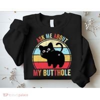 Ask Me About My Butthole Funny Cat Butt TShirt Sweatshirt thumb 2