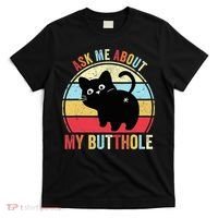 Ask Me About My Butthole Funny Cat Butt TShirt T-Shirt thumb 0