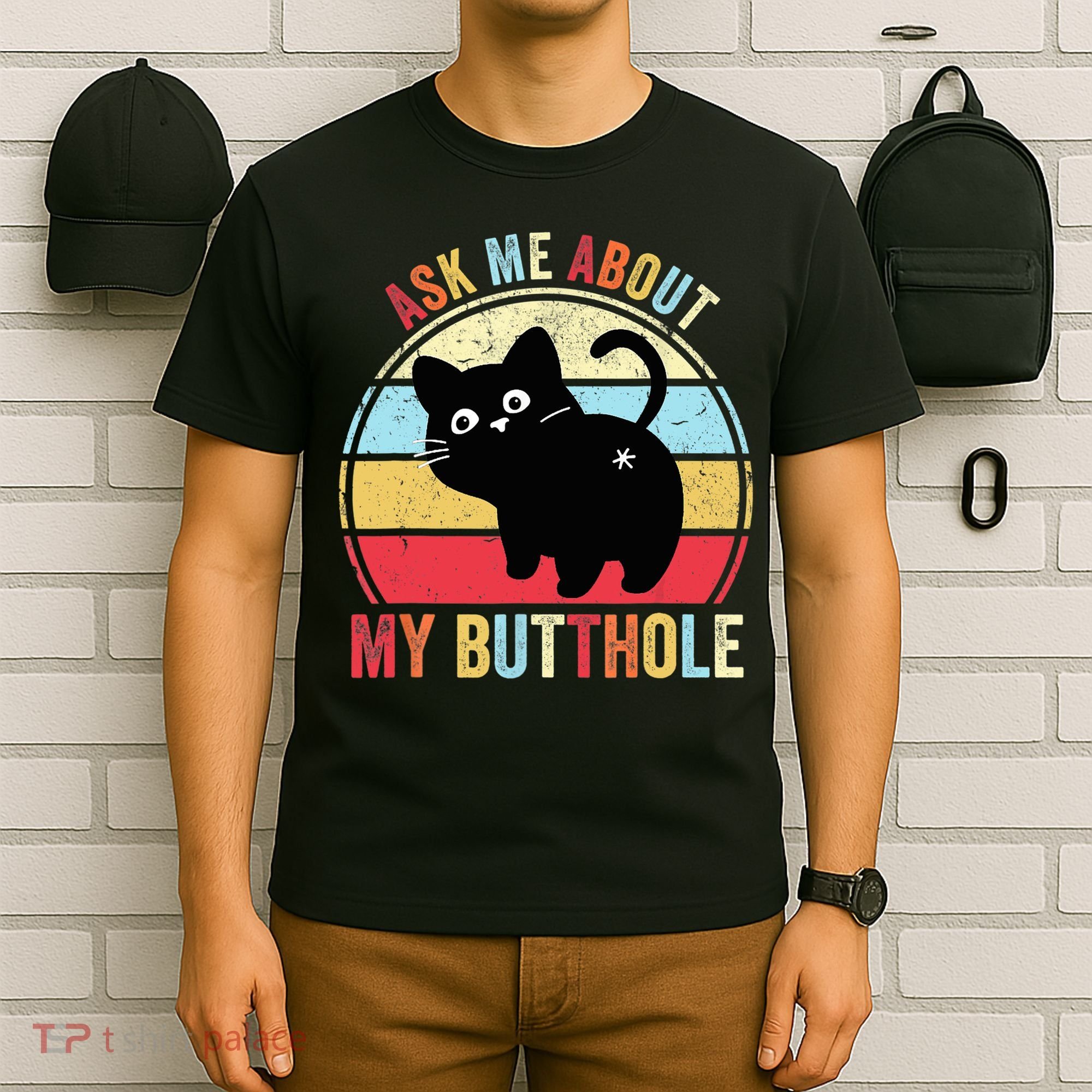 Ask Me About My Butthole Funny Cat Butt TShirt T-Shirt