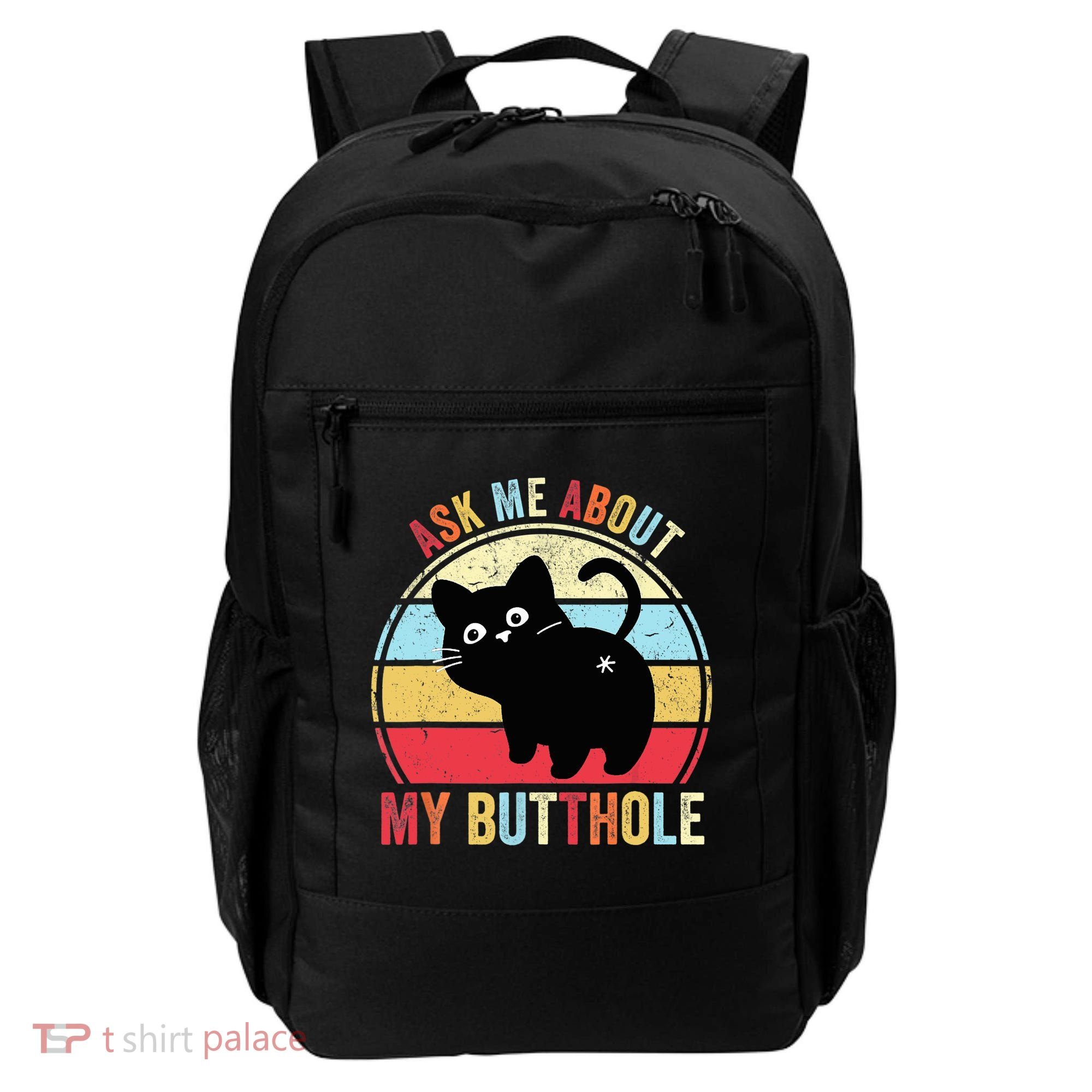 Ask Me About My Butthole Funny Cat Butt TShirt Backpack