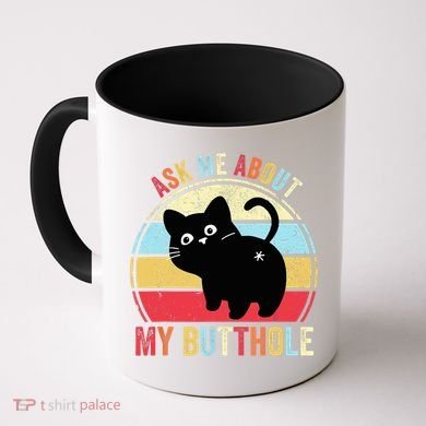 Ask Me About My Butthole Funny Cat Butt TShirt Coffee Mug